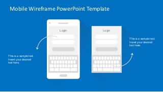 Mobile Wireframe PowerPoint Template 
Login 
Login 
This is a sample text. 
Insert your desired text here. 
This is a sample text. 
Insert your desired text here.  
