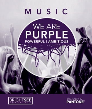 WE ARE
PURPLEPOWERFUL | AMBITIOUS
M U S I C
SPONSORED BY
 