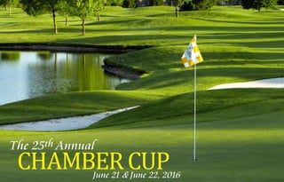 CHAMBERCUP
The 25th Annual
June 21 & June 22, 2016
 