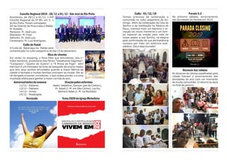 Culto - 01/12/19
Tempo precioso de celebração e
comunhão no culto vespertino de do-
mingo. Além da celebração da Ceia do
Senhor e da meditação na Palavra de
Deus, tivemos mais um batismo e re-
cepção de novos membros e um tem-
po especial de oração pela vida do
nosso pastor e sua família, na alegria
pela confirmação de sua permanência
conosco por mais um exercício ecle-
siástico. Deus seja louvado!
Parada 5.2
No próximo sábado, encerramento
das atividades do Parada em 2019.
Recesso das células
As dezenas de células espalhadas pela
cidade fizeram o encerramento das
atividades do ano com um momento
de muita comunhão. O retorno se dará
no final de janeiro.
Concílio Regional 2019 - 28/11 a 01/12 - São José do Rio Preto
Aconteceu, de 28/11 a 01/12, o 44º
Concílio Regional da 5ª RE, em S. J.
do Rio Preto. Foram nomeados:
SD do Distrito de Piracicaba e Matão:
Pr. Rinaldo.
Marques: Pr. José Luiz.
Ebenézer: Pr. Fred.
Saltinho: Pr. José Luiz.
Centenário: Pr. Luiz Rodrigues.
Culto de Natal
O Culto de Natal aqui no Matão será
comemorado no culto vespertino do dia 15 de dezembro.
Dica de cinema
Em cartaz no shopping, o filme Mais que Vencedores, dos ir-
mãos Kendrick, produtores dos filmes “Desafiando Gigantes”,
“Corajosos”, “Quarto de Guerra” e “À Prova de Fogo”. John
Harrison é um treinador de time de basquete de ensino médio
que tem seus sonhos arruinados quando a maior fábrica da
cidade é fechada e muitas famílias precisam se mudar. Ele se
vê obrigado a treinar corredores, o que acaba unindo-o a uma
inusitada atleta para ganhar a maior corrida do ano.
Aniversariantesdasemana Oraçãopelosenfermos
11/12 – Edilaine Nadir, Valdelice, Gerson (pai do Cleiton),
12/12 – Fabiano Pr. Jessé (I. M. em São Carlos), Lia Ito,
14/12 – Irineu Selma e Adae (I. M. na Paulista)
15/12 – Rosângela
Versículo Tema2020daIgrejaMetodista
 