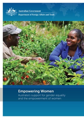 Empowering Women
Australia’s support for gender equality
and the empowerment of women
 