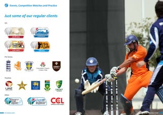 ICC Academy, Dubai The Home Of High Performance Cricket
Other
ICC
Events, Competitive Matches and Practice
Practice
Pre Series
The Home Of High Performance Cricket
Just some of our regular clients
 