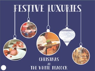 festive luxuries
Christmas
at
The White Peacock
The Bar
Dinner Menu
Make a
Booking
Lunch Menu
Gift
Vouchers
WTF
 