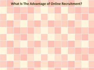 What Is The Advantage of Online Recruitment?
 