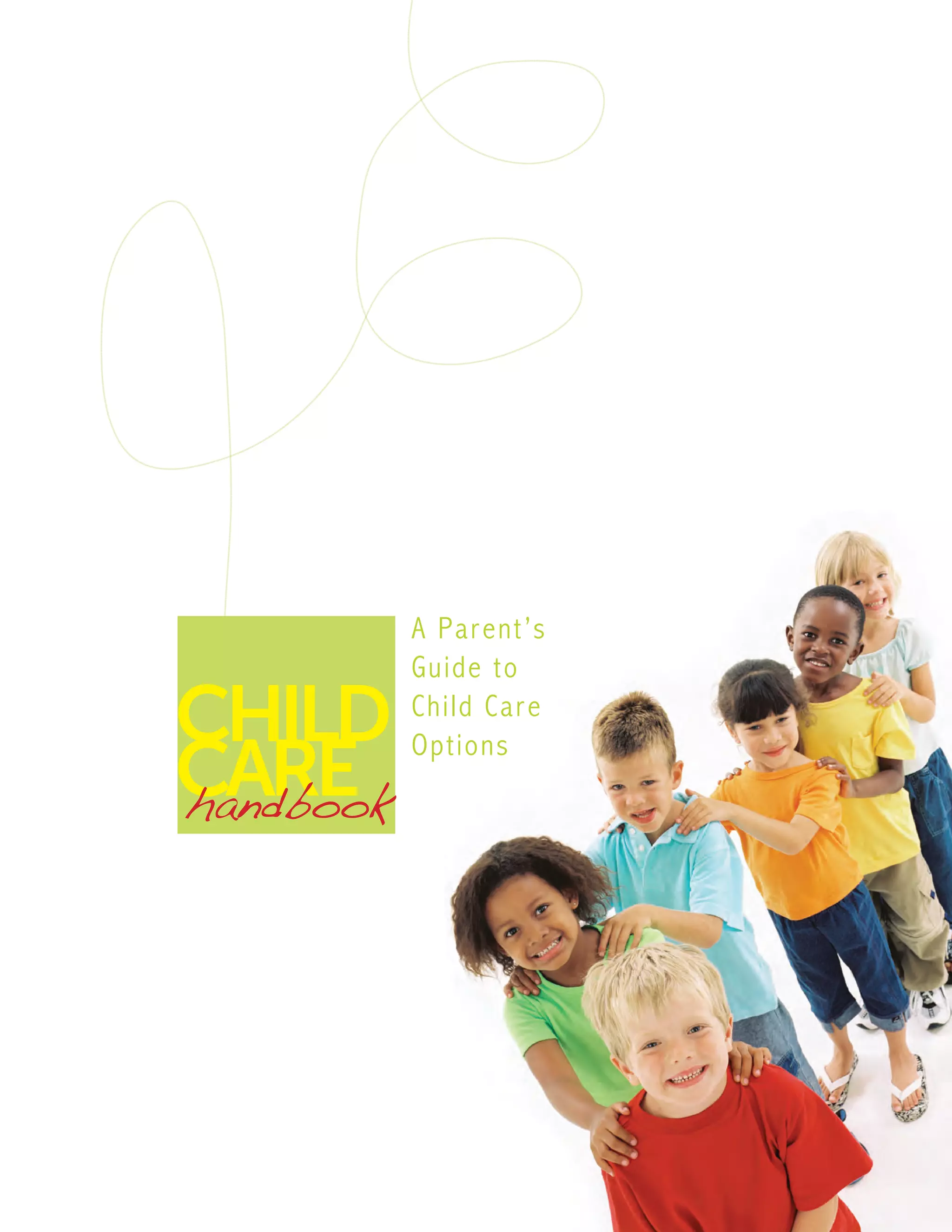 A Parent’s
Guide to
Child Care
Options
 