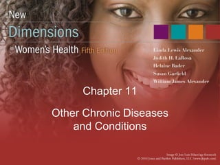 Chapter 11

Other Chronic Diseases
    and Conditions
 