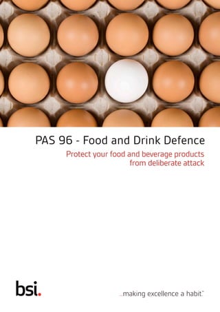 PAS 96 - Food and Drink Defence
Protect your food and beverage products
from deliberate attack
 