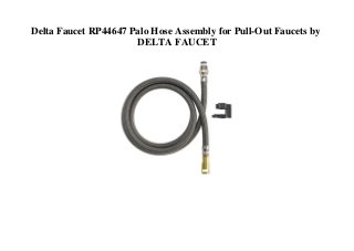 Delta Faucet RP44647 Palo Hose Assembly for Pull-Out Faucets by
DELTA FAUCET
 
