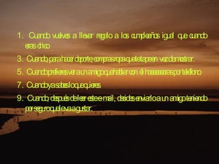 Cuando vuelves a llevar regalo a los cumpleaños igual que cuando eras chico.  Cuando, para hacer deporte, compras ropa que te tape en vez de mostrar.  Cuando prefieres ver a un amigo que hablar con él hoooooooras por teléfono.  Cuando ya sabes lo que quieres.  Cuando, después de leer este e-mail, decides enviarlo a un amigo teniendo por seguro que le va a gustar.    
