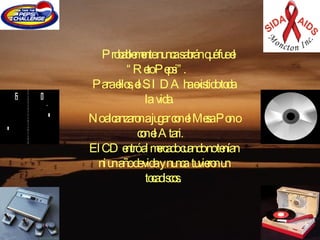 Probablemente nunca sabrán qué fue el “Reto Pepsi”.     Para ellos, el SIDA ha existido toda la vida.    No alcanzaron a jugar con el Mesa Pon o con el Atari.   El CD entró al mercado cuando no tenían ni un año de vida y nunca tuvieron un tocadiscos.  