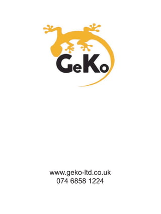 www.geko-ltd.co.uk
074 6858 1224
 