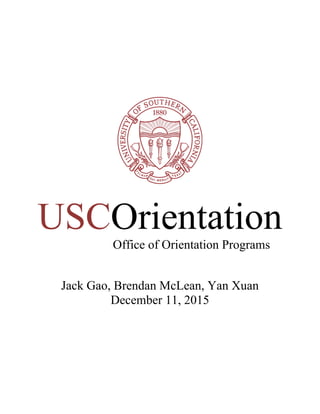 USCOrientation
Office of Orientation Programs
Jack Gao, Brendan McLean, Yan Xuan
December 11, 2015
 