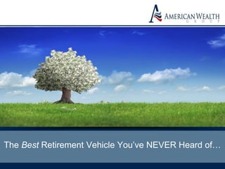 The Best Retirement Vehicle You’ve NEVER Heard of…
 