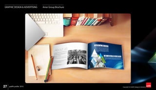 27 Copyright (C) Graffiti Designs & Solutionsgraffiti profile 2015
GRAPHIC DESIGN & ADVERTISING Amer Group Brochure
 