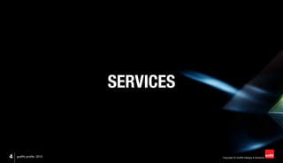 4 Copyright (C) Graffiti Designs & Solutionsgraffiti profile 2015
SERVICES
 