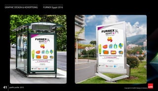 41 Copyright (C) Graffiti Designs & Solutionsgraffiti profile 2015
GRAPHIC DESIGN & ADVERTISING FURNEX Egypt 2016
 