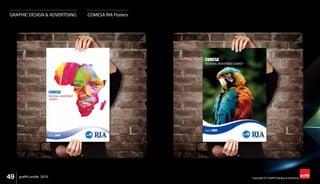 49 Copyright (C) Graffiti Designs & Solutionsgraffiti profile 2015
GRAPHIC DESIGN & ADVERTISING COMESA RIA Posters
 