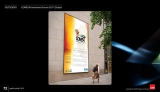 72 Copyright (C) Graffiti Designs & Solutionsgraffiti profile 2015
OUTDOORS COMESA Investment Forum 2011 (Dubai)
 