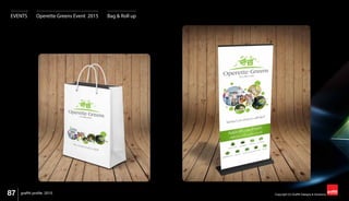 87 Copyright (C) Graffiti Designs & Solutionsgraffiti profile 2015
EVENTS Operette Greens Event 2015 Bag & Roll up
 