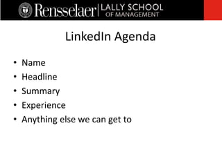 • Name
• Headline
• Summary
• Experience
• Anything else we can get to
LinkedIn Agenda
 