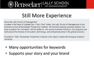 • Many opportunities for keywords
• Supports your story and your brand
Still More Experience
 