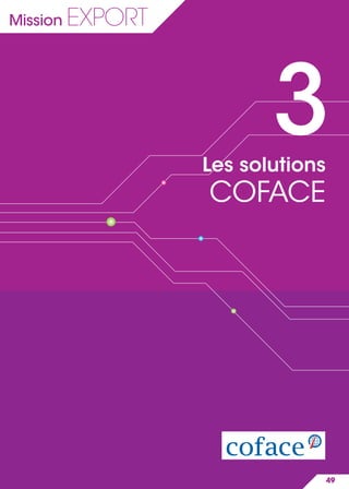 3Les solutions
COFACE
49
Mission EXPORT
 