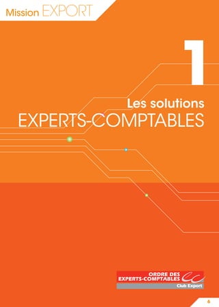 Mission EXPORT
1Les solutions
EXPERTS-COMPTABLES
6
 