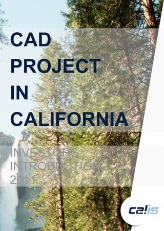 CAD
PROJECT
IN
CALIFORNIA
INVESTORS
INTRODUCTION
2011
 