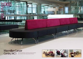 MacmillanCancer
Centre,WC1 World class ambulatory care facility housing consultation
areas, treatment rooms, clinical research and trials.
CASESTUDY
06B
 
