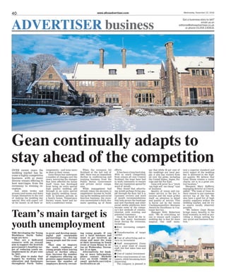 Wednesday, November 23, 2016
40 www.alloaadvertiser.com
Gean continually adapts to
stay ahead of the competition
Team’s main target is
youth unemployment
THE Developing the Young
Workforce Forth Valley
team are here.
They are a dedicated
resource with an overall
aim to support the Scottish
government’s headline tar-
get of reducing youth un-
employment by 40 per cent
by 2021.
They plan to make that
happen by working with
education and businesses
throughout Forth Valley
OVER recent years the
wedding market has be-
come a highly competitive
business, with so many
diverse venues offering to
host marriages, from the
ceremony to evening re-
ception.
And, while brides and
grooms (and mums and dads)
resign themselves to the cost
of making the wedding day
special, they still expect val-
ue for money in all their ar-
to grow and develop mean-
ingful and sustainable
partnerships to develop
young people and the econ-
omy.
They aim to improve
the work readiness of
young people when leaving
school or further educa-
tion; increase the number
of employers offering ap-
prentice opportunities and
increase the number of
employers directly recruit-
rangements – and none more
so than in their venue.
Gean House has undergone
a number of changes over the
years, mirroring the changes
that have affected the house
itself. Gean has developed
from being an extra special
high quality wedding gift
through to an extra special
high quality wedding venue,
with in between periods as
a family house, Temperance
Society venue, hotel and lat-
terly a conference venue.
ing young people. If you
are a local business and
want to get involved, go
along and meet the team
at their Investing in Youth
event at Gean House in Al-
loa on Wednesday, Novem-
ber 23 at 6pm.
Alternatively, for book-
ing or more information,
please contact Michelle
Carr on 01259 726690 or
email michelle.carr@dyw.
forthvalley.ac.uk
When the recession hit
Scotland at the tail end of
2007, there was an immediate
decline in conferencing and
training business from the
Public Sector, Government
and private sector compa-
nies.
While management had
already taken the decision to
supplement income by build-
ing up the wedding and social
function business, the reces-
sion necessitated a fairly dra-
matic speeding up of those
efforts.
It has been a long hard slog.
With so much competition
from venues all over Central
Scotland, the team have had
to work constantly to ensure
that our reputation spread by
word of mouth.
They found that advertis-
ing would perhaps bring peo-
ple through the door, but it is
customer reviews and word
of mouth recommendations
that help secure the bookings
and now Facebook and other
social media platforms have
become some of the compa-
ny’s key methods of commu-
nication with existing and
potential customers.
Gean has faced all the is-
sues that many businesses
faced during the recession,
including:
N Ever increasing competi-
tion
N Transformation of target
market
N Cost of advertising and re-
turn on investment
N Staff management (Gean
has a great team of casual
staff, but that takes time and
effort)
N Cost of capital investment
N Price consciousness of cus-
tomers, while becoming more
discerning
The company is pleased to
say that while 50 per cent of
the weddings are local peo-
ple, it also has visitors from
all over the globe, including
the United States, Japan, Eu-
rope and the Far East.
Gean will never be a “stock
‘em high sell’ em cheap” type
of business.
Quality of venue and cus-
tomer service is the key to
success and the team prides
itself on attention to detail
and quality of service. This
is borne out by the recent
Clackmannanshire Business
Award for Excellence in Cus-
tomer Service.
Manager Billy Robertson
said: “We do everything we
can to ensure each couple’s
wedding day is that bit more
magical. Our staff main-
tain a superior standard and
every aspect of the wedding
day is delivered to the high-
est quality. We believe that
Gean House retains a rustic
charm, yet is in a great cen-
tral location.”
Margaret Mary Rafferty,
managing director at Ceteris,
added: “The team at Gean do
their utmost to put customer
service top of the list. We
also have a good list of high
quality suppliers within the
wedding market, and we try
to source locally wherever
possible.
“We believe Gean House
brings many benefits to the
local economy, as well as pro-
viding a dream setting for
any social and business func-
tion.”
ADVERTISER business
Got a business story to tell?
email us on
editorial@alloaadvertiser.co.uk
or phone 01259 230631
 