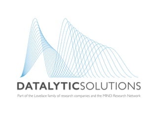 DATALYTICSOLUTIONS
Part of the Lovelace family of research companies and the MIND Research Network
 