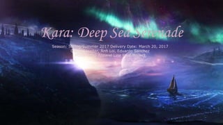 Kara: Deep Sea Serenade
Season: Spring/Summer 2017 Delivery Date: March 20, 2017
Olyvia Lassiter, Anh Loi, Eduardo Sanchez
MDSE 3250 Apparel Line Final Project
 