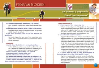 “Cel mai sigur mod să-ţi prezici viitorul este să-l creezi”
PRIMII PASI IN CARIERA
39
AO “Onoarea şi Drepturile
Femeii Contemporane”
Mun. Bălţi,
str. Decebal 144 (grădiniţa 48, bl.V)
tel: (0231) 70778
fax: (0231) 70149
email: odfcmd@gmail.com
PRIMII PASI IN CARIERA
2. Ai putea descrie o situaţie în care munca ta a fost criticată?
Fii cît mai pozitiv şi explică ce ai învăţat dintr-o asemenea situa-
ţie.
3. Care a fost cea mai grea decizie pe care a trebuit să o iei vreodată?
Încearcă să alegi un răspuns cu referire la ceva legat într-un fel sau
altul de viitoarele tale atribuţii.
4. Unde te vezi în următorii 5 ani? sau Care sunt obiectivele tale
profesionale?
Nu trebuie să spui că vei lucra pentru firma respectiva pe vecie.
Trebuie doar sa-ţi exprimi încrederea că postul oferit te va ajuta
să creşti profesional.
Despre studii
1. Deci de-abia ai absolvit.Cum ţi s-a părut şcoala/facultatea ?
Trebuie să fii foarte pozitiv vizavi de studiile tale. De ex: “Mi-a plă-
cut la nebunie. Am învăţat foarte multe lucruri interesante. Să vă
povestesc măcar despre un proiect la care am participat ... “
2. Ce te-a determinat să faci studiile în acest domeniu?
3. Care din obiecte te-a interesat cel mai mult?
4. Cum te-ai descurcat cu programul şcolar?
5. În cadrul facultăţii ai preferat să lucrezi singur sau în echipă? De ce?
6. Crezi că prin examenele şcolare/universitare ai fost evaluat corect?
7. Văd că media de la licenţă nu e foarte mare. Ce poţi să-mi spui
despre realizările academice şi de ce ai absolvit cu această notă?
Despre personalitatea ta
1. Vorbeşte despre tine! Cum te-ai descrie pe tine?
Vorbeşte un minut despre tine. Foloseşte date din CV ca bază de
pornire. Echilibrul este un bun cuvînt pe care-l poţi folosi în diver-
se descrieri. Nu neglija însă tipul firmei la care eşti intervievat sau
tipul jobului pe care-l doreşti. Unele joburi cer oameni agresivi,
dominanţi, care trebuie să aibă succes sub presiuni mari.
2. Care sunt punctele tale forte şi cele slabe?
Angajatorii iubesc întrebarea asta, pentru că persoanele care nu ştiu
să se autoevalueze nu vor şti niciodată să-şi pună în valoare atuurile
şi să lucreze asupra punctelor slabe pentru a le elimina. La interviu
subliniază-ţi calităţile pozitive şi încearcă să fii cît mai “blînd” cu păr-
ţile tale slabe. Cel mai important lucru pe care trebuie să îl reţii şi să
îl clarifici după ce menţionezi care este cel mai mare defect al tău,
este acela de a prezenta ce anume ai făcut pentru a învinge aceas-
tă slăbiciune. Cu alte cuvinte, trebuie să transmiţi următoarea idee
“Da, am o slăbiciune, dar fac ceva să o corectez, şi cu toate astea nu
e o slăbiciune care îmi afectează capacitatea de a lucra”
3. Ce ar spune despre tine colegii din echipa de baschet/grupa de
facultate/grupul cu care ai făcut ultima expediţie la munte?
După cum am zis, spiritul de echipă este foarte valoros. Dacă an-
gajatorul nu te întreabă aşa ceva, poţi face tu aluzie la acest fapt
cu anumite ocazii. Interlocutorul va caută deschiderea ta la ideile
altora şi dorinţa/capacitatea de a împinge o echipă spre realizarea
unui scop anume.
 