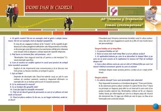 “Cel mai sigur mod să-ţi prezici viitorul este să-l creezi”
PRIMII PASI IN CARIERA
41
AO “Onoarea şi Drepturile
Femeii Contemporane”
Mun. Bălţi,
str. Decebal 144 (grădiniţa 48, bl.V)
tel: (0231) 70778
fax: (0231) 70149
email: odfcmd@gmail.com
PRIMII PASI IN CARIERA
4. Ai spirit creativ? Dă-mi un exemplu cînd ai găsit o soluţie inova-
toare. Dă-mi un exemplu cînd ai depăşit aşteptările.
În ziua de azi, angajatul trebuie să fie “creativ”, să fie capabil să gîn-
dească şi în afara pregătirii/calificărilor sale. Răspunzînd la o întreba-
re de acest gen, poţi demonstra că ai asemenea calităţi prin relatarea
unei situaţii cînd ai adoptat o soluţie ieşită din tiparele obişnuite.
5. Poţi lucra cu termene fixe, sub presiune, ..etc.?
“Bineînţeles. Este singurul mod de a fi pentru a mă menţine.” Ci-
tează exemple specifice.
6. Cum ai rezolva un conflict apărut în cazul unui proiect de echipă
între membrii acesteia?
Explică cît de importantă este comunicarea şi că ai discuta mai
întîi privat cu fiecare membru al echipei în parte.
7. Eşti un lider?
Depinde de dorinţele tale. Dacă într-adevăr cauţi un job în care
trebuie să conduci oamenii, susţine-ţi răspunsul afirmativ cu
exemple din ce ai realizat pînă acum în această postură.
8. Ce te motivează în muncă?
9. Ce ai învăţat din greşelile tale?
10. Cum faci faţă la situaţiile stresante?
11. Poţi să-mi descrii genul de persoană cu care ţi-ar plăcea cel mai
mult să lucrezi?
12. Dacă ai pleca undeva 24 de ore, cu un buget nelimitat, unde te-
ai duce?
Cîteodată poţi îtîmpina asemenea întrebări total în afara subiec-
tului, dar prin care angajatorul caută să-ţi afle cît mai multe laturi
ale personalităţii.
Despre hobby-uri şi timp liber
1. Ce pasiuni/hobby-uri ai?
2. Dacă ai avea mai mult timp liber ce ţi-ar plăcea să faci?
3. Ai aptitudini/talente pe care le-ai dezvoltat în timpul liber şi pe
care nu ai avut ocazia să le exploatezi în munca ta? Poţi să vorbeşti
despre ele?
4. Care a fost ultima carte pe care ai citit-o? Ultimul film pe care l-ai
văzut? Ultimul eveniment sportiv la care ai asistat?
Vorbeşte despre toate acestea pentru a arăta că ai o viaţă echili-
brată.
Despre salariu
1. Ce salariu doreşti? Care sunt pretenţiile tale salariale?
Poţi răspunde la aceasta cu o întrebare de genul : “Care sunt limite-
le de salarizare pentru joburi similare în cadrul firmei Dvs.?” Dacă
nu primeşti un răspuns, poţi oferi tu un interval în care crezi că se
poate încadra salariul tău. Bineînţeles, trebuie să fie un răspuns
realist, bazat pe informaţiile pe care le ai despre piaţa de muncă
din domeniul tău. Fii sigur pe cifrele pe care le spui, nu lăsa să se
întrevadă vreo urmă de ezitare.
 