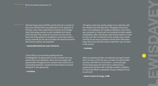‘We have known and used Miles and his team for a number of
years now. We find them very professional in the approach at
all times, and as they understand our business and strategic
intent they always provide us with candidates that closely
match the brief. They simply do not waste our time and we
know that if they present a candidate to us that they will be a
strong contender for the role to be filled. We would recommend
their services without any hesitation.’
– Sustainability Business Lead, Interserve.
‘I found Shaun to be extremely professional and
knowledgeable. He approached me with a position that was
exactly what I was looking for. Shaun was very helpful and
approachable throughout and is someone who clearly has an
outstanding reputation. I would recommend Shaun to anyone
looking for a new opportunity.’
– Candidate.
‘The agency acted very quickly and got me an interview with
the company just three days later. Throughout the process,
when I was waiting for the company’s feedback, Lewis Davey
was constantly in contact with me providing the latest updates
and feedback. After I got the job, Lewis Davey stayed in contact
to make sure that my induction to the company was smooth
and that the job was as expected. Overall, what I liked about
Lewis Davey was that they made me feel that I was not alone
in this process’.
– Candidate.
‘Miles consistently provides a trustworthy and expert service
that I can rely on. Over the years, I’ve been recruited by Miles
and have used Miles to recruit others - and would again.
He has always gone the extra mile to understand our
requirements and been able to identify excellent candidates.
On top of that Miles is a genuinely nice guy making him easy
to work with.’
– Head of Carbon & Energy, LCMB.
What are people saying about us?
–
 