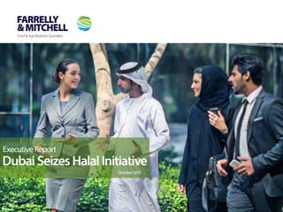 September 2015
Executive Report
DubaiSeizesHalalInitiative
October 2015
 