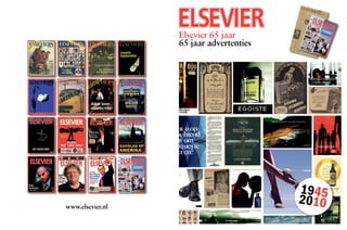 Elsevier 65 jaar
                                          65 jaar advertenties




                                                                 1945
                        www.elsevier.nl
                                                                 2010
88   ELSEVIER 65 JAAR                                             ELSEVIER 65 JAAR   1
 