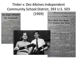 Tinker v. Des Moines Independent
Community School District, 393 U.S. 503
(1969)

 