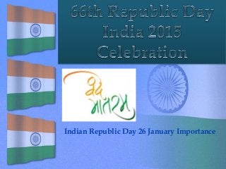 Indian Republic Day 26 January Importance
 