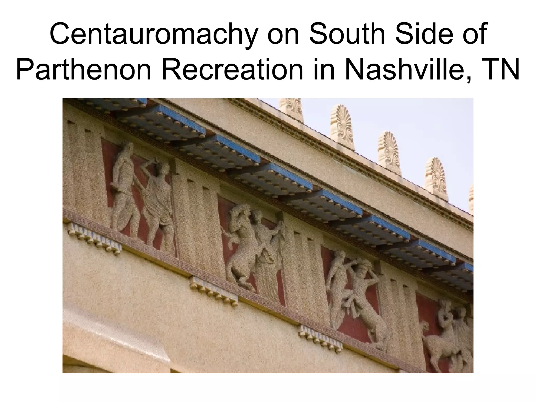Centauromachy on South Side of Parthenon Recreation in Nashville, TN 