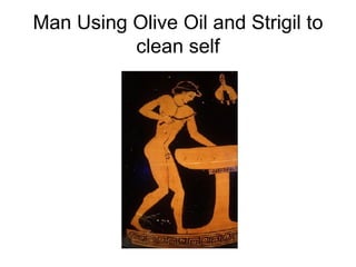 Man Using Olive Oil and Strigil to clean self 