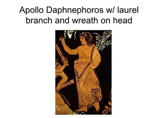 Apollo Daphnephoros w/ laurel branch and wreath on head 
