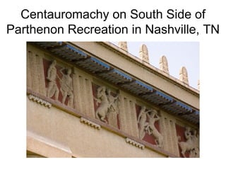 Centauromachy on South Side of Parthenon Recreation in Nashville, TN 