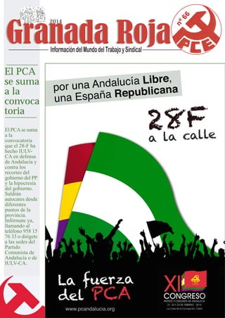El PCA
se suma
a la
convoca
toria
El PCA se suma
a la
convocatoria
que el 28-F ha
hecho IULVCA en defensa
de Andalucía y
contra los
recortes del
gobierno del PP
y la hipocresía
del gobierno.
Saldrán
autocares desde
diferentes
puntos de la
provincia.
Infórmate ya,
llamando al
teléfono 958 15
76 33 o dirígete
a las sedes del
Partido
Comunista de
Andalucía o de
IULV-CA.

66
nº

2014

 