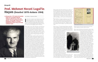Prof. Mehmet Necati Lugal’in
Hayat› (‹stanbul 1878-Ankara 1964)
Almanya’dan 1939 yılında iki bavuldan
başka bir şey almadan alelacele
Türkiye’ye dönmek için trenle yola
çıkarlar. Necati Lugal, Beyazıt Umumi
Kütüphanesi Müdürü ve İstanbul
Kütüphaneleri Birinci Grup şefi olarak
vazifesine başlar.
» Salih SANDAL1
/ Kütüphaneci ‹SAM
[Biyografi]
slam kültürü sahas›nda engin bilgiye sahip, ilim dün-
yas›na yerli ve yabanc› hocalar yetiﬂtirmiﬂ, Beyaz›t
Devlet Kütüphanesi’nin üçüncü müdürü olan mer-
hum Prof. Mehmet Necati Lugal, 1882 tarihinde ‹s-
tanbul’un Süleymaniye mahallesinde dünyaya gelmiﬂtir.
Do¤um tarihi muhtelif belgelerde farkl› ﬂekilde yer alm›ﬂ-
t›r2
. Trabzon’da Çizmecio¤ullar› ailesine mensuptur.
Necati Lugal’in annesi 1864–1869 y›llar› aras›nda Rusla-
r›n zulmünden kaçan Gürcü bir ailenin k›z›d›r. Osmanl›
Rus s›n›r›n› geçerken so¤uktan öldü¤ü zannedilen k›z
çocu¤u, ailesi taraf›ndan yol kenar›na b›rak›l›r. Necati
Lugal’in büyükbabas› Hac› ‹smail Bey’in adamlar› tara-
f›ndan bulunan bu k›z çocu¤u Trabzon’a getirilir. ‹smail
Bey onu tedavi ettirerek Fethiye ad›n› verir. Çocuklar› ile
birlikte büyütür, evlenme ça¤›na gelince de o¤lu Hüse-
yin Hüsnü ile evlendirir. Üç tane çocuklar› olur; Hayati,
Necati ve Sebati.
Necati Lugal’in babas›, ‹stanbul müderrislerinden Hac›
Hüseyin Hüsnü Efendi, 1840 Trabzon do¤umludur. Bu
zat, devrin ileri gelen ilim adamlar› ve devlet ricali tara-
f›ndan sevilen ve say›lan fâz›l bir kimse idi3
. Hoca Hüse-
yin Hüsnü Bey babas› Hac› ‹smail Bey’le küçük yaﬂta ‹s-
tanbul’a gelmiﬂ, ﬁehzade Camii’nde Müderris Rizeli Si-
nanzade Seyit Osman Azmi Efendi’den dersler alm›ﬂt›r.
1877’de ö¤renimini bitirerek Farsça ö¤retmenli¤i yap-
maya baﬂlam›ﬂt›r. Zaman›n ileri gelen ilim adamlar›
aras›ndad›r. Ünlü Türk bilginleri ‹bnülemin Mahmut Ke-
mal ‹nal ve ﬁemseddin Günaltay ö¤rencileri aras›ndad›r.
Karadenizli ﬂairler gibi onun da hamsi hakk›nda bir ga-
zeli vard›r ama bu Hamsiname’nin özelli¤i ‹stanbul’da
yaz›lm›ﬂ olmas›d›r. Hoca Hüseyin Hüsnü Efendi 1909’da
ilmi çevresindeki meslekdaﬂlar›yla birlikte hacca gitmiﬂ-
tir. O¤lu Necati de onlarla birlikte hacca gitmek isteyin-
ce bu arzusuna önce itiraz eder sonra çok iyi Arapça ko-
nuﬂtu¤undan kendilerine yard›m› olur düﬂüncesiyle mü-
saade eder. Hoca Hüseyin Hüsnü Efendi’nin kitaplar›n›
Beyaz›t Kütüphane-i Umumisi’ne ba¤›ﬂlamas›yla ailenin
Beyaz›t Devlet Kütüphanesi’yle devaml› bir iliﬂki içeri-
sinde oldu¤unu görüyoruz. Maalesef Hoca Hüseyin Hüs-
nü Efendi’nin evi yang›n geçirdi¤inden geçmiﬂe ait hiçbir
evrak günümüze ulaﬂamam›ﬂt›r.
Necati Lugal, resmi tahsili yan›nda Kur’an-› Kerim’i ez-
berledi¤i gibi dönemin tan›nm›ﬂ hocalar›ndan dersler
alm›ﬂt›r. ﬁeyhülislam Musa Kaz›m Efendi’den Arapça ve
Farsça ö¤renmiﬂtir. Metafizik, ‹slam düﬂüncesi ve ede-
biyat› hakk›nda geniﬂ bilgi sahibi olmuﬂ ve ondan bu ko-
nularda icazetname alm›ﬂt›r (1905). Ayr›ca Da¤›stanl›
Halis Efendi ile Mostar Müftüsü Ali Fehmi Cebiç’in de
talebesi olmuﬂtur4
. 1906 da ruus imtihan›n› kazanm›ﬂ5
,
1907 y›l›nda Bayezid Camii'nde ders vermeye baﬂlam›ﬂ-
t›r.
Maarif Vekâleti’ne intisap ile rüﬂtiye ve hususî mektep-
lerde6
Fars dili ve edebiyat› ö¤retmenli¤i yapm›ﬂt›r.
Mercan ‹dadisi’ndeyken Hoca Hüseyin Hüsnü Bey hoca-
l›¤› zaman›nda bir süre hastal›¤› sebebiyle ders vere-
mez. Yerine o¤lu Necati ders verir. Talebeler aras›nda
Necati Bey’den “Aferin Belgesi” alan Süheyl Ünver’de
vard›r.
Necati Lugal, 1917 y›l›nda Harbiye Nezareti taraf›ndan
aç›lan müsabaka imtihan›n› kazanarak Enver Paﬂa’n›n
onay›yla, Almanya'da tedavi gören yaral› askeri ö¤renci-
lere ve tahsilde bulunan Türk talebelere hoca ve müfet-
tiﬂ tayin edilerek Berlin’e gönderilir. Almanya’daki göre-
vi s›ras›nda Alman ﬁarkiyat âlimleri-
nin dikkat ve alâkas›n› üzerine çe-
ker. Birinci Dünya Harbi sonunda
Hamburg Üniversitesi’nin daveti
üzerine, 1 Mart 1919’da, ayn› üniver-
sitenin ﬁarkiyat Enstitüsü’nde ilmi
yard›mc›l›¤a, daha sonra da Türk
Fars Dilleri ve Edebiyat› lektörlü¤ü-
ne getirilir (A¤ustos 1921). ‹kinci
Dünya Harbi’nin ç›kmas›na kadar da
bu görevde kal›r. 20 y›ldan fazla bu
hizmetine devam eden Necati Lugal,
ayr›ca Almanya’n›n en büyük liman›
ve bütün dünya ile geniﬂ münasebeti
dolay›s›yla Hamburg’da meydana
gelen hadiselerde ve ticari iliﬂkiler-
de ﬂarkl›lar›n muhakemesinde ye-
minli tercümanl›k da yapm›ﬂt›r7
.
Necati Lugal, Almanlara Türkçe ve
Farsça gibi dilleri ö¤retmekle yetin-
miyor, ayn› zamanda memleketimizi
tan›tmak için çeﬂitli konferanslar da
veriyordu. Bu arada ›srar üzerine
ö¤rencilerine “Türkiye’de Çocuk E¤i-
timi” konusunda bir seri konferans-
lar verme¤e baﬂlam›ﬂt›r. Bu konferanslar›n amac› Türk
örf ve adeti hakk›nda Alman ö¤rencileri ayd›nlatmakt›.
Fakat konferanslar o kadar ilgi çekici ve baﬂar›l› oluyor-
du ki birçok yabanc›, profesörler ve hatta gazeteciler
ayakta dinlemek zahmetine katlan›yorlard›. Bu konfe-
ranslar yaklaﬂ›k iki sömestr devam etmiﬂtir8
.
Necati Lugal, Almanya’da vazife yaparken soyad› olarak
babas› Hoca Hüseyin Hüsnü’nün ad›n› kullanm›ﬂt›r. 1934
y›l›nda soyad› kanunu ç›kt›¤›nda Al-
manya’da bulunan Necati Lugal, yurda
döndü¤ünde ‹stanbul’daki akrabalar›
taraf›ndan seçilen “Lugal” soyad›n›
kullanmaya baﬂlar. Almanya’da çal›-
ﬂ›rken zaman zaman Türkiye’ye gelip
gider. Bu ziyaretlerinde yengesinin ku-
zeni olan Bergüzar Han›m’la tan›ﬂ›r.
Bergüzar Han›m, Çapa K›z Ö¤retmen
Okulu’ndan mezun olmuﬂ, Cumhuriyet
devrinin ilk ö¤retmenlerindendir. Ne-
cati Bey’le Bergüzar Han›m 1924 y›l›n-
da evlenerek Almanya’ya giderler.
1925 y›l›nda k›zlar› Mihin, Hamburg’da
do¤ar. Bu s›rada Necati Lugal, Helmut
Ritter ile birlikte Hüsrev-ü ﬁirin Mes-
nevisi üzerinde çal›ﬂmaktad›r. Mesne-
vi’de ﬁirin’in teyzesi kraliçedir ad› ise
Mihin Banu’dur. Bu yüzden k›z›na bü-
yük anlam›na gelen Mihin ad›n› verir-
ler. Babas› Mihin’in Almanya’da yan›n-
da kalmas›n› ister ve 1930 y›l›ndan iti-
baren k›z›n›n sorumlulu¤unu tek baﬂ›-
na üstlenir. Birkaç y›l sonra Alman-
ya’da yo¤un bir ﬂekilde ‹kinci Dünya
Savaﬂ›’n›n haz›rl›¤› ve bu haz›rl›¤›n verdi¤i zorluklar baﬂ-
lam›ﬂt›r. Bu esnada Necati Lugal, Türkiye ile irtibata ge-
çer ve iﬂ arar. Bu s›rada Beyaz›t Devlet Kütüphanesi’nin
müdürü ‹smail Saib Sencer emekli olaca¤›ndan yerine
‹
BDK Nisan 201018 Nisan 2010 BDK 19
Ayakta: Necati Lugal
Oturan: ﬁerafettin Yaltkaya ve o¤lu Arif
Necati Lugal’in pasaportu
 