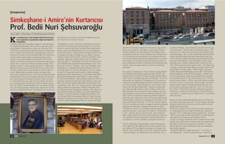 Simkeşhane-i Amire’nin Kurtarıcısı
Prof. Bedii Nuri Şehsuvaroğlu
[Araﬂt›rma]
urumlaﬂman›n zay›f oldu¤u ülkelerde kuruluﬂ-
lar›n yaﬂamas› ve geliﬂmesi ço¤u kez kiﬂilerle
olmaktad›r.
Laleliden Kapal›çarﬂ›’ya giden caddenin üzerinde Beya-
z›t meydan›na gelmeden önce tarihi bir yap› pek çok ki-
ﬂinin dikkatini çekmektedir san›yorum. Bu bina 1470-
1475 y›llar› aras›nda para basmak amac› ile “Darphane-i
Amire” ad›yla inﬂa ettirilmiﬂtir. Yap›ld›¤› devrin sivil mi-
marisinin en güzel ve zarif örneklerinden biri olan bina,
zaman içinde çeﬂitli yang›n ve depremlerle harab ol-
muﬂtur. Uzun y›llar kullan›m d›ﬂ› kalm›ﬂ 1707 y›l›nda
Sultan III. Ahmed’in baﬂ kad›n› Ummetullah Hatun tara-
f›ndan sebil, çeﬂme ve mektep ilavesiyle yeniden “Sim-
keﬂhane-i Amire” olarak yap›land›r›lm›ﬂt›r. 1958 y›l›nda
Beyaz›t-Aksaray yolunun geniﬂletilmesi s›ras›nda, bina-
n›n giriﬂ cephesi olan kuzey kanad› ne yaz›k ki y›kt›r›l-
m›ﬂt›r. Bak›ms›zl›k yüzünden harab hale gelen bina
uzun y›llar kullan›lmam›ﬂt›r. Ta ki 1964’de ‹stanbul ﬁehir
Kütüphanesini Kurma ve Yaﬂatma Derne¤i kurulana ka-
dar. Bu derne¤in kurulmas› ile binan›n kaderi de de¤i-
ﬂir. Derne¤in kurucusu, pek çok sivil toplum oluﬂumu-
nun içinde bulunan çok yönlü bir bilim ve kültür adam›
Prof. Dr. Bedii N. ﬁehsuvaro¤lu’dur. Asl›nda bir t›p dok-
toru olan ﬁehsuvaro¤lu, ihtisas alan› olarak T›p Tarihini
seçmiﬂ ve akademik kariyer çal›ﬂmalar›n› bu konuda yo-
¤unlaﬂt›rm›ﬂ ama sosyal sorumluluk ba¤lam›nda pek
çok oluﬂumun içinde yer alm›ﬂt›r.
“Simkeﬂhane-i Amire” binas›n›n restorasyonu da bu ça-
l›ﬂmalar›n›n bir parças›d›r. ﬁehsuvaro¤lu’nun amac› bu
binay› ve çevresini bir kültür merkezi haline getirmektir.
‹ﬂte bu amac› gerçekleﬂtirmek için O’nun öncülü¤ünde
bir dernek kurulur “ ‹stanbul ﬁehir Kütüphanesini Kurma
ve Yaﬂatma Derne¤i” Derne¤in kurucu üyeleri zaman›n
‹stanbul’unda önemli görevler üstlenmiﬂ kiﬂilerden oluﬂ-
maktad›r. Niyazi Ak› ‹stanbul Valisi, Prof. Dr. Bedii N.
ﬁehsuvaro¤lu ‹.Ü. T›p Fakültesi T›p Tarihi Kürsüsü Profe-
sörü, Necdet U¤ur ‹stanbul Belediye Baﬂkan›, Ord. Prof.
S›d›k Sami Onar ‹.Ü. Rektörü, Ord. Prof. Ziyaeddin Fahri
F›nd›ko¤lu ‹.Ü. Gazetecilik Enstitüsü Müdürü, Ord. Prof.
Ali Nihat Tarlan ‹.Ü. Ed. Fak. Profesörü, Prof. Dr. Musta-
fa ‹nan ‹TÜ ‹nﬂaat Kürsüsü Profesörü, Mithat Serto¤lu
Baﬂbakanl›k Arﬂiv Genel Müdürü, Aziz Berker Milli E¤itim
Bakanl›¤› Kütüphaneler Genel Müdürü, Nazmi Ça¤an
Emniyet Genel Müdürü, ﬁükrü Akkaya Ankara Dil Tarih ve
Co¤rafya Fakültesi Alman Ed. Emekli ö¤retim üyesi, Yük.
Mim. Faruk Akçer ‹stanbul Belediyesi Koordinasyon Da-
iresi Müdürü, Yük. Mim. Dr. Turgut Cansever ‹stanbul Be-
lediyesi planlama müdürlü¤ü Y. Mimar›, Muzaffer Gök-
man Beyaz›t Devlet Kütüphanesi Müdürü, Halit Dener Sü-
leymaniye Kütüphanesi Müdürü, Nureddin Kalkandelen
‹stanbul Üniversitesi Merkez Kütüphanesi Müdürü, ﬁer-
min Emsen Millet Kütüphanesi Müdürü, Orhan Durusoy
Belediye Kütüphanesi ve Müzeler Müdürü, Ak›n Tokmak-
ç›o¤lu Amerikan Kütüphanesi Memuru, ﬁükrü Güllüo¤lu,
‹stanbul Üniversitesi Kütüphane Teknisyeni olup, derne-
¤in kurucu üyeleridir. Derne¤in kuruluﬂ tarihi 1964’tür,
merkezi ‹stanbul ve adresi Beyaz›t Ordu Caddesi tarihi
Simkeﬂhane binas›d›r. Amaç, ‹stanbul ﬂehir kütüphanesi-
nin kurulmas›na ve kurulduktan sonra geliﬂmesine yar-
d›m etmek, ‹stanbul’da bulunan kütüphanelerin ve kültür
kuruluﬂlar›n›n hizmetlerinin geliﬂtirilmesine yard›mc› ol-
mak, kütüphane ve kültür hizmetlerinde kullan›lacak yeni
binalar, amac›na uygun yay›nlar ve benzeri çal›ﬂmalar
yapmakt›r.
Öte yandan “ﬁimkeﬂhane-i Amire” binas› ‹stanbul Beledi-
yesi taraf›ndan da otopark yap›lmak istenmektedir. Bu
nedenle Prof. Dr. Bedii Nuri ﬁehsuvaro¤lu ‹stanbul Bele-
diyesi ile bir mücadeleye girmek zorunda kal›r. Yorucu bir
savaﬂ›md›r bu, otopark m›? Kütüphane mi? Bu sorunun
cevab›n›n verilece¤i Belediye Encümeni toplant›s›n›n ka-
rar› çok önemlidir. ﬁehsuvaro¤lu’nun eﬂi ressam Leyla
Han›m’dan edinilen Bilgiye göre, toplant›n›n yap›laca¤›
gün, ﬁehsuvaro¤lu erkence ç›kar evinden ve eﬂine de o
günün kendisi için çok önemli bir gün oldu¤unu gece iyi
uyuyamad›¤›n›, verilecek karar nedeniyle heyecanl› oldu-
¤unu söyler. Ve toplant›n›n yap›laca¤› salonun kap›s›na
erkenden gelir. Ne yaz›k ki encümen karar›n› ö¤renemez
ﬁehsuvaro¤lu, yorgunluk ve heyecandan fenalaﬂ›p, hasta-
neye kald›r›l›rken vefat eder. Y›l 1977’dir. Kültüre adanan
bir ömür ard›nda bunca eser ve de¤erli çal›ﬂma b›rakarak
vakitsizce sonlanm›ﬂt›r. Belediye Encümeni’nin karar›
“ﬁimkehane-i Amire” nin kütüphane olarak kullan›lmas›
yönünde ç›km›ﬂt›r. Leyla Han›m eﬂi Bedii N. ﬁehsuvaro¤-
lu için “ Bu bina u¤runa ömrünü verdi” diyor, do¤rudur
belki otopark düﬂüncesi ortaya at›lmasayd› bu duyarl› yü-
rek vaktinden önce durmayacakt›. ﬁehsuvaro¤lu altm›ﬂ
üç yaﬂ›nda, en verimli ça¤›nda bu dünyadan ayr›lm›ﬂt›r.
Prof. Dr. Bedii Nuri ﬁehsuvaro¤lu kimdir? Daha baﬂka
neler yapm›ﬂt›r? Bu de¤erli bilim ve kültür adam›n›n ya-
ﬂam öyküsü 1914’de ‹stanbul’da do¤umu ile baﬂlar. Ba-
bas› Dr. Yusuf Selami Bey, annesi eski turgay komutanla-
r›ndan Arif Bey’in k›z› ﬁefika Nurinissa Han›md›r. ‹lk ve
ortaokulu Kabataﬂ, Liseyi Kad›köy Lisesinde ö¤renim gö-
rerek bitirmiﬂtir. 1933 y›l›nda T›p Fakültesine girer, 1939’
da mezun olur. Ö¤rencilik y›llar›nda çeﬂitli okullarda ö¤-
retmenlik yapar. 1941 y›l›nda askerlik bitiminde Eskiﬂehir
s›tma mücadele baﬂkanl›¤› ﬂube hekimli¤ine tayin olur.
1943’te Tifüs mücadele heyetinde görevlendirilerek ‹stan-
bul’a gelir. Mücadelenin bitiminde hekim olarak çeﬂitli
yerlerde çal›ﬂ›r, ‹stanbul Sa¤l›k Müdür Yard›mc›s› iken,
1944-1945 senesinde tekrar askere al›n›r. 1947’deki kole-
ra salg›n› s›ralar›nda ihdas edilen mücadele ekibinin ﬂefi
olarak M›s›r ve Hicaza gider, 1948’de Sa¤l›k ve Sosyal
Yard›m Bakanl›¤› Müfettiﬂli¤ine tayin edilir. 1949’da Roc-
kefoller davetlisi olarak Amerika’ya gider, 1950’de ‹stan-
bul T›p Fakültesinin ‹ste¤i üzerine Bakanl›ktan ‹stanbul
Üniversitesine geçer ve T›p Tarihi asistan› olur. 1952’de
Leyla Pirigil ile evlenir. 1953’te Uzmanl›k S›nav›n› vererek
T›p Tarihi Uzman› unvan›n› al›r. ﬁehsuvaro¤lu, k›sa dene-
bilecek yaﬂam› boyunca akademik kariyerinin yan› s›ra
birçok yararl› çal›ﬂmalar yapm›ﬂt›r. Türk T›p Tarihi Kuru-
mu, Fiziki ve Tabii ‹limler Derne¤i, National Geographic
Society ve L’ academie International d’ Histoire des Sci-
ence üyesi, L’ academia de la mediterran ee’ nin muhabir
üyesi olmuﬂtur.
K›z›lay ve Verem Savaﬂ Derne¤i gibi hay›r kurumlar›nda
fiili olarak çal›ﬂmalar yapm›ﬂt›r. “Çocuk Yuvalar› Derne¤i”
ad›yla bir dernek kurmuﬂ ve uzun y›llar yönetim kurulu
üyeli¤inde bulunmuﬂtur.
Frans›zca ve ‹ngilizce bilir, kiﬂisel bir merak olarak ama-
tör foto¤rafç›l›k ile pul ve para koleksiyonlar› yapm›ﬂt›r.
‹lk yaz›s› 1933 ‘te Vakit gazetesinde yay›nlan›ﬂt›r. 1947’den
1953 sonuna kadar günlük gazetelerde ve çeﬂitli dergiler-
deki yay›nlar› ile kitap say›s›n›n toplam› 226’d›r.
Yaz›lar› ve kitaplar› hekimlik tarihi ve bilgileri konusunda
a¤›rl›kl› olup, toplumsal sorunlar›n pek çok çeﬂidinin dile
getirildi¤i araﬂt›rma sonuçlar›n›n ürünüdürler. Çeﬂitli
günlük gazete ve süreli yay›nlarda ç›kan yaz› baﬂl›klar›n-
dan baz›lar› ﬂöyledir;
“‹stanbulda 500 y›ll›k Sa¤l›k Hayat›m›z”, “Uzun Ömür”,
“Kan Bankalar›”, “‹çtimai Terbiye Buhran›”,“Atatürk ve
K
BDK Nisan 201032 Nisan 2010 BDK 33
Ayten ﬁAN / Orhan Kemal ‹l Halk Kütüphanesi Müdürü
 