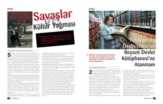 ve
Nisan 2010 BDK 39
Tabii afetler başlığına konulamayacak bu
tip fiiller, insan eliyle çok kısa bir zaman
diliminde yüzyılların birikiminin bir anda
berheva edilmesidir.
»
[Yaz›]
avaﬂlar, iﬂgaller ve kuﬂatma alt›na almalar tarihi
ve kültürel mirasa en çok zarar veren olgular ola-
rak öne ç›k›yor. Tabii afetler baﬂl›¤›na konulama-
yacak bu tip fiiller, insan eliyle çok k›sa bir zaman dilimin-
de yüzy›llar›n birikiminin bir anda berheva edilmesidir.
Son 10-15 y›ll›k zaman dilimine bak›ld›¤›nda Saraybosna,
Basra, Ba¤dat ve Afgan ﬂehirleri bu tarz bir tecavüzün
öne ç›kan ac› örnekleridir. Ya¤ma, talan ve kaç›rma üst
baﬂl›¤›n›n alt›nda öne ç›kanlar müzelerin hemen ard›ndan
kütüphanelerdir. Müzeler ve tarihi eserler maddiyata çev-
rilebilir bir ya¤man›n öznesi olarak öne ç›karken, kütüp-
hanelerin baﬂ›na gelenlerse daha çok bir boyun e¤dirme
ve geçmiﬂi tez elden silme operasyonu olarak de¤erlendi-
rilebilir.
Bosna Savaﬂ› esnas›nda Saraybosna Do¤u Enstitüsüne
yap›lan sald›r›yla meydana gelen yang›nda Güneydo¤u Av-
rupa’n›n en çok ‹slam ve Yahudi yazmalar›n› bar›nd›ran
koleksiyonu, Osmanl›’dan kalan binlerce dokümanla bir-
likte alevlere kar›ﬂm›ﬂt›.
2003 Irak iﬂgali, Ortado¤u’nun en nadide kütüphanelerini
ve müzelerini bar›nd›ran Ba¤dat’da felaket bir talan› ve
ya¤may› mümkün k›lm›ﬂt›r. Müzeler el alt›ndan sat›ﬂ
olana¤›n› düﬂünen ya¤mac›larca soyulur. ‹ﬂgal kargaﬂa-
s›n›n ilk dönemlerinde koalisyon güçleri say›lar›n›n az
olmas›n› öne sürerek bu talan› önlemediklerini aç›kça
beyan ettiler.
1991’deki Körfez Savaﬂ›nda da Irak’da kaos ortaya ç›km›ﬂ-
t› fakat Amerika müdahalesi ve iç isyanlar Ba¤dat’a ulaﬂ-
may›p Basra ve güney Irak’la s›n›rl› kalm›ﬂt›. O dönemde
de büyük bir arkeolojik talan yaﬂanm›ﬂt›.
Savaﬂlarda kültürel varl›klar›n korunmas›na dair asl›nda
bir sözleﬂme de mevcuttur. II. Dünya savaﬂ›ndan sonra
1954 ‘de haz›rlanan bu konudaki Lahey Sözleﬂmesine
hem Türkiye hem Irak imzac›d›r fakat A.B.D ve ‹ngiltere
bu sözleﬂmeye imzac› de¤ildir.
Ba¤dat’daki Milli Kütüphane 500 bin ciltlik koleksiyonu ve
4.412 el yazmas›yla dünyan›n en önemli arﬂivlerinden biri-
ni bar›nd›r›yordu. Son savaﬂta buras› da ya¤madan , ateﬂe
vermeden nasibini alm›ﬂt›r.
Mart 2010’da tekrardan dünya gündeminde yer alan Mes-
cit-i Aksa da savaﬂ ve miras baﬂl›¤› alt›nda de¤erlendiri-
lebilir. ‹ﬂgal alt›ndaki topraklarda süregiden bir siyaset
olarak tarihteki en eski ve sembolik önemi en büyük mes-
citlerden birine dönem dönem artan ‹srail müdahaleleri
olmaktad›r. Bar›ﬂta ve savaﬂta siyaset semboller üzerin-
den çokça icra ediliyor. Bu yüzden tarih boyunca iﬂgalci
ya¤mac› ve talanc› güçler kitaba, ibadethanelere ve mi-
mari ﬂaheserlere karﬂ› y›k›m uygulaya gelmiﬂlerdir.
Böylesi y›k›mlara karﬂ› durmak için de y›k›ma giden miras
da bir sembol olarak kullan›lagelir. Irak ‹ﬂgalinin ilk dö-
nemlerinde bombalardan hasar gören Abdülkadir Geylani
Türbesi çokça gündeme gelmiﬂ ve vaizler türbenin y›k›l-
mas› sebebiyle iﬂgale veryans›n etmiﬂlerdir. Oysa öncelik-
le her ﬂeyden önce insan›n öldü¤ü bir düzlemde savaﬂa
karﬂ› durmak için kültürel mirastan bahse gerek var
m›d›r?
S
BDK Nisan 201038
Kültür Yağması
Savaşlar
Yasin ﬁAFAK / ‹stanbul ‹l Kültür Müdürlü¤ü
1.08.1992 Y›l›nda Fatih Telekom Müdürlü¤ünde
yevmiyeli iﬂe baﬂlad›m. Dört ay sonra Gayrettepe
Telekom Müdürlü¤ü’nde yeni bir servis aç›ld›.
Müdürlü¤ümüz taraf›ndan bu birimde
görevlendirildim. Bu serviste bütün arkadaﬂlar iﬂçi
statüsünde çal›ﬂ›yor idik. Bu yeni aç›lan servis üç var-
diyal› bir servisti.Vardiyadan dolay› iﬂçi çal›ﬂt›r›ld›¤›nda
maaﬂlarda fark almam›z gerekiyordu, bu fark› ortadan
kald›rmak için Telekom bünyesinde aç›lan bir s›navla
bu birimde çal›ﬂan iﬂçiler memur statüsüne geçirildi.
15 y›l boyunca vardiyal› sistemde çal›ﬂt›m. Y›llarca bir
gece bir gündüz koﬂturmakla geçti 15 y›l dile kolay.
Geceyi gündüz gündüzü gece san›yorduk.
Buda yetmiyormuﬂ gibi özelleﬂtirme süreci baﬂlad›
memur arkadaﬂlardan ﬂirkete geçen arkadaﬂlar oldu
ﬁirket eleman› oldular.
Elemeler neye göre yap›ld› bilmiyorum ama biz baﬂka
kurumlara gönderildik . 2007 y›l›nda havuza al›nd›m.
Çal›ﬂanla çal›ﬂmayan ayn› kefeye kondu, bu durum biz-
leri psikolojik olarak y›pratt›.
28-12-2007 y›l›nda Beyaz›t Devlet Kütüphanesi’nde iﬂe
baﬂlad›m. Telekom da al›ﬂm›ﬂ oldu¤umuz ofis konforu-
nu burada bulmak mümkün de¤ildi, yok çal›ﬂma orta-
m›na al›ﬂmakta zorland›m.
Y›llar›n›z› veriyorsunuz bir kuruma ve sonra size diyor-
lar ki sen art›k bambaﬂka bir alanda bambaﬂka bir yer-
de çal›ﬂacaks›n. Telekomünikasyon sektöründen, kül-
tür ve kütüphane sektörüne dikey bir geçiﬂ.
Kurum de¤iﬂikliklerinde, özelleﬂtirme gibi, atan›lan
kurumun iﬂ ak›ﬂ›na daha kolay uyum sa¤lamak için
kapsaml› bir hizmetiçi e¤itimin gerekli oldu¤u
düﬂünüyorum. Beyaz›t Devlet Kütüphanesi’ndeki tüm
arkadaﬂlar›ma beni kabullendikleri ve al›ﬂma sürecim-
deki desteklerinden dolay› teﬂekkür ediyorum.
TTeelleekkoomm’’ddaa
ÖÖzzeelllleeşşttiimmee vvee
Beyazıt Devlet
Kütüphanesi’ne
Atanmam
[Yaz›]
2
Yıllarınızı veriyorsunuz bir kuruma
ve sonra size diyorlar ki sen artık
bambaşka bir alanda bambaşka bir
yerde çalışacaksın.
»
Sonay ASLAN / Memur BDK
 