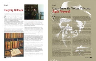 Nisan 2010 BDK 17
[Yaz›] [Yaz›]
u yaz›da üzerinde duraca¤›m›z konu ile ilgili
akademik çevrelerde yaz›lan makale veya yaz›la-
r›n giriﬂ cümleleri genelde; “ﬁu an içinde bulun-
du¤umuz enformasyon ve teknoloji ça¤›n›n meydana
getirdi¤i yay›n patlamas›n›n beraberinde do¤urdu¤u
sorunlar..vs..” diye baﬂlar ve devam eder.
Biz konuya direk girelim. Bilgisayardan gazete okumak
ile normal gazete okumak aras›ndaki fark› ilk zaman-
larda normal karﬂ›layanlar sonralar›, “Delik demir ç›kt›
mertlik bozuldu” moduna girip(!), kesintisiz internet
ba¤lant›lar› oldu¤u halde normal gazetelerini al›p ﬂöyle
oturduklar› yere iyice yaslanarak evire çevire okumak-
talar.
Seksenli y›llardan sonra bilgisayar teknolojisinin h›zla
geliﬂmesi karﬂ›s›nda, kütüphane ve benzeri bilgi ve
belge merkezlerinin gelece¤i tart›ﬂ›lmaya baﬂlanm›ﬂt›.
Bilgi teknolojilerinin Bilgi ve Belge Yönetimi’ni önemsiz
k›laca¤› hatta ortadan kald›raca¤› bile konuﬂulmaktay-
d›. Bu, yukar›da belirtti¤im internetten gazete okuma
iﬂi ç›k›nca art›k gazete bas›lmayacak demek gibi bir
ﬂey idi. Bu tür düﬂüncelerin temelinde asl›nda “iﬂte ﬂu
yenilik gelince falan iﬂ biter” gibi, hastal›k haline gelen
kolayc›l›k anlay›ﬂ› yatmaktad›r.
Bilgi teknolojisinin Bilgi ve Belge Yönetimi’nin geliﬂ-
mesine etkisinin önemini tart›ﬂmak bile yersiz. Hatta
devrim niteli¤inde de¤iﬂiklikler oldu¤u gerçe¤ini de ya-
ﬂamaktay›z. Bir tuﬂla British Museum’da bulunan ‹n-
sanl›k tarihinin en önemli sanat eserlerini görebilme
imkan›ndan tutunda, binlerce makale, süreli yay›n ve
kitaplara elektronik ortamda ulaﬂ›m› sa¤layan Online
Veritabanlar› sadece birkaç örnek...
Zaman›na kadar insanl›¤›n bilgi hazinesinin ana eser-
lerinin içinde bulundu¤u ‹skenderiye Kütüphanesi’nin
y›k›l›ﬂ› hala tart›ﬂ›la dursun, ﬂuan ki zamandan 100 y›l
sonra ‹nternet'in topkeyün bir ﬂekilde baﬂ›na bir hal
geldi¤inde o zaman›n insan› bak›ms›zl›ktan dökülen ta-
rihi kütüphanelerimizin yolunu tutacak herhalde.
Dikkat çekmek istedi¤im nokta hayat›m›z›n her alan›n-
da oldu¤u gibi bu alanda da denge olay›d›r. Nas›l olsa
internetten her bilgiye ulaﬂabiliyoruz veya cd vs. yolu
ile yay›n temin ediyoruz diye en az ‹skenderiye Kütüp-
hanesi kadar hazineler taﬂ›yan kütüphane ve bilgi bel-
ge merkezlerimizi devlet ve toplum olarak ihmal et-
mek gafletine düﬂmüﬂ durumday›z.
ﬁu anda mevcut yazma kütüphanelerimizdeki tüm
eserleri elektronik ortama aktar›rsak bile, ki aktar›l-
mal›, aktar›l›yor da, bu tarihi hazineleri bugünkü gibi
at›l vaziyette b›rakmam›za m› sebep olmal›.
Dimyata pirince giderken evdeki bulgurdan olmak mi-
sali, yeniliklere tabi ki aç›k olunmal› ancak; “Her ﬂey
özüne dönecektir” gerçe¤ini ﬂiar edinerek elimizdeki
de¤erleri ihmal etmeden.
B
BDK Nisan 201016
Geçmiş Gelecek
‹rfan SERDAR / Marmara Üniversitesi Merkez Kütüphanesi
Uzun ‹nce Bir Yolun Yolcusu
Âﬂ›k Veysel
Ayd›n ‹LER‹ / aydinileri@gmail.com
eysel ﬁat›ro¤lu, Nam-› di¤er Aﬂ›k Veysel 1894’te
Sivas’›n ﬁark›ﬂla ilçesine ba¤l› Sivrialan köyünde
dünyaya gelir.
Veysel’in dünyaya geliﬂ hikâyesi, birçok Anadolu insan›-
n›n yaﬂad›¤› ola¤an bir do¤um biçimi gibidir. Veysel’in
Annesi Gülizar Ana, Sivrialan dolaylar›ndaki Ay›p›nar me-
ras›na koyun sa¤maya giderken sanc›s› tutar ve orac›kta
dünyaya getirir Veysel’i. Gülizar ana bebe¤inin göbe¤ini
orac›kta kendisi keser, bebe¤ini bir çaputa sar›p yürüye
yürüye köye döner.
Veysel’in ailesine o yörede “ﬁat›ro¤ullar›” derler. Babas›
“Karaca” lakapl›, Ahmet ismindeki bir çiftçidir. Veysel’in
dünyaya geldi¤i dönemde, çiçek hastal›¤› Sivas yöresinin
çocuklar›n› kas›p kavurur. Veysel’den önce, iki k›z karde-
ﬂi çiçek hastal›¤› yüzünden yaﬂamlar›n› yitirir.
Veysel yedi yaﬂ›na girdi¤i 1901 y›l›nda Sivas’ta çiçek sal-
g›n› yeniden yayg›nlaﬂ›r; o da bu hastal›¤›n pençesine dü-
ﬂer. Çiçek hastal›¤›n› a¤›r geçiren Veysel’in sol gözüme
çiçek beyi ç›kar. Çiçek hastal›¤› tek gözünü etkilese de
‹ki gözüne de perde iner. Veysel ailesine sa¤ gözüyle ›ﬂ›¤›
seçebildi¤ini söyler. Durum göz doktorlar›na aktar›l›r.
Veysel’in sa¤ gözünün görme ﬂans›n›n olaca¤› söylenir,
Göz doktoru o s›ralar en yak›nda Yozgat Akda¤madeni il-
çesindedir. Babas›na “Çocu¤u Akda¤madeni’ne götür,
orada gözünü açacak bir doktor var” derler ve babas› bu
habere çok sevinir. En k›sa sürede Veysel’i doktora gö-
türme planlar›n› kurar.
Görme umuduyla doktora götürülecek küçük Veysel’in
yakas›n› talihsizlikler b›rakmaz. Göz doktoruna gitmeye
yak›n günlerden birinde, Veysel ah›rda hayvanlarla u¤ra-
ﬂan babas›n›n sesinin geldi¤i yöne do¤ru gider. Aksilik bu
ya küçük Veysel ans›z›n dönüverir ve babas›n›n elinde
bulunan bir de¤ne¤in ucu aç›lma ihtimali olan sa¤ gözü-
ne de¤er. Veysel’in görme ihtimali olan gözü bu s›rada
hasar görerek akar ve bu olay sonucunda onun yeniden
görme umutlar› tükenir.
Veysel’in ailesi ve yöre halk› bu talihsiz duruma çok üzü-
lür, gözyaﬂ› dökülür. Bundan böyle k›z kardeﬂi elif onun
Veysel’in gören gözü olur.
Küçük Veysel gün geçtikçe içine kapan›r. Olanlara çok
üzülen baba Ahmet, küçük Veysel’e dertlerini unutmas›
ve bir u¤raﬂ› olsun diye bir saz hediye eder ve zaman
buldukça Veysel’e halk ozanlar›n›n ﬂiirlerini okur ve bu
ﬂiirleri s›kça duyan Veysel, ﬂiirleri ezberler.
Yörenin ozanlar› baz› zamanlar babas› ﬁat›ro¤lu Ah-
met’in ziyaretine gelir, saz çal›p, türkü söylerler. Veysel
can kula¤›yla ozanlar›n çal›p söylediklerini dinler. Hüse-
yin ad›ndaki komﬂular› zaman zaman Veysel’in saz›n› dü-
zenler, kopan tellerin yerine yenilerini takar Veysel’e
yard›mc› olur.
Saz çalmaya merak salan küçük Veysel ilk saz derslerini
babas›n›n yak›n dostu Divri¤i’nin köylerinden Çam›ﬂ›hl›
Ali A¤a’dan (Âﬂ›k Alâ) al›r. Veysel art›k kendini saza verir;
Ünlü ozanlar›n türkülerini çal›p söylemeye baﬂlar. Vey-
sel’i kararan dünyas› bu u¤raﬂ ile ayd›nlanmaya baﬂlar.
Veysel’i saz ö¤retmeni Çam›ﬂ›hl› Ali sayesinde âﬂ›klarla-
halk ozanlar› ile tan›ﬂ›r.
Veysel, Pir Sultan Abdal, Karacao¤lan, Dertli, Rühsati gi-
bi ustalar›n eserleriyle tan›ﬂ›r, onlar›n eserleri çalmaya
baﬂlar…
Çocuklu¤undan ve âﬂ›kl›¤a baﬂlay›ﬂ›ndan k›saca bahset-
ti¤imiz ünlü ozan›m›z Aﬂ›k Veysel ileriki y›llarda yapt›¤›
önemli çal›ﬂmalarla baﬂta Mustafa Kemal Atatürk olmak
üzere tüm Türkiye’ye ad›n› duyurur. Türkiye’nin ünlü ﬂa-
irleriyle, âﬂ›klar›yla tan›ﬂ›r onlar›n eserlerini de çok güzel
yorumlar ve ﬂiirini ve âﬂ›kl›¤›n› geliﬂtirir.
Âﬂ›k Veysel, Köy Enstitüleri’nin kurulmas›yla birlikte, ön-
ceki y›llarda tan›ﬂt›¤› Sivas’ta görev yapan ﬂair, Ahmet
Kutsi Tecer’in deste¤iyle, s›ras›yla Arifiye, Hasano¤lan,
Çifteler, Kastamonu, Y›ld›zeli ve Akp›nar Köy Enstitüle-
ri’nde saz ve müzik ö¤retmenli¤i yapar. Anadolu âﬂ›k ge-
lene¤inden ö¤rendikleriyle ve içindeki ayd›nl›kla bozk›r
topraklardan Köy Enstitülerine gelen çocuklara e¤itim
verir. Bu çal›ﬂmalar› s›ras›nda Türkiye’nin kültür yaﬂam›-
na damgas›n› vurmuﬂ birçok ayd›n ve sanatç›yla tan›ﬂma
f›rsat›n› bulur, ﬂiirini iyiden iyiye geliﬂtirir. Birçok güzel
esere imza atar.
Uzun ince bir yolun yolcusu, Âﬂ›k Veysel 1973 y›l›n›n 21
Mart günü, sabaha karﬂ› saat 3.30’da do¤du¤u köyde Siv-
rialan’da, bizlere unutulamayacak eserler b›rakarak ya-
ﬂama veda eder. Ölümünden sonraki y›llarda yaﬂama ve-
da etti¤i ev ad›na müze olarak düzenlenir.
Büyük halk ozan› Aﬂ›k Veysel her y›l ailesi ve sevenleri
taraf›ndan yurdun dört bir köﬂesinde ona yak›ﬂan tören-
lerde, ﬂiirleriyle, türküleriyle an›l›r.
“Ben Giderim Ad›m Kal›r Dostlar Beni Hat›rlas›n” dizleri-
ni yazan ozan›m›z› dostlar› unutmaz…
V
 