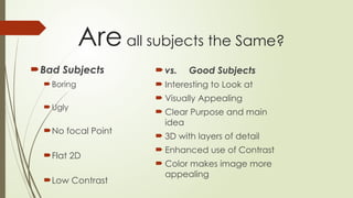 Strong Subject Photo Examples Photography Pillar 1 The Subject PowerPoint | PPTX