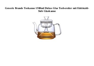 Generic Brands Teekanne 1500ml Dickes Glas Teebereiter mit Edelstahl-
Sieb Glaskanne
 